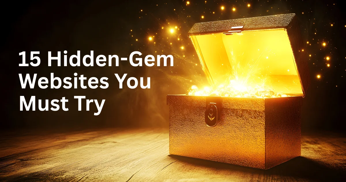 15 Hidden-Gem Websites You Must Try