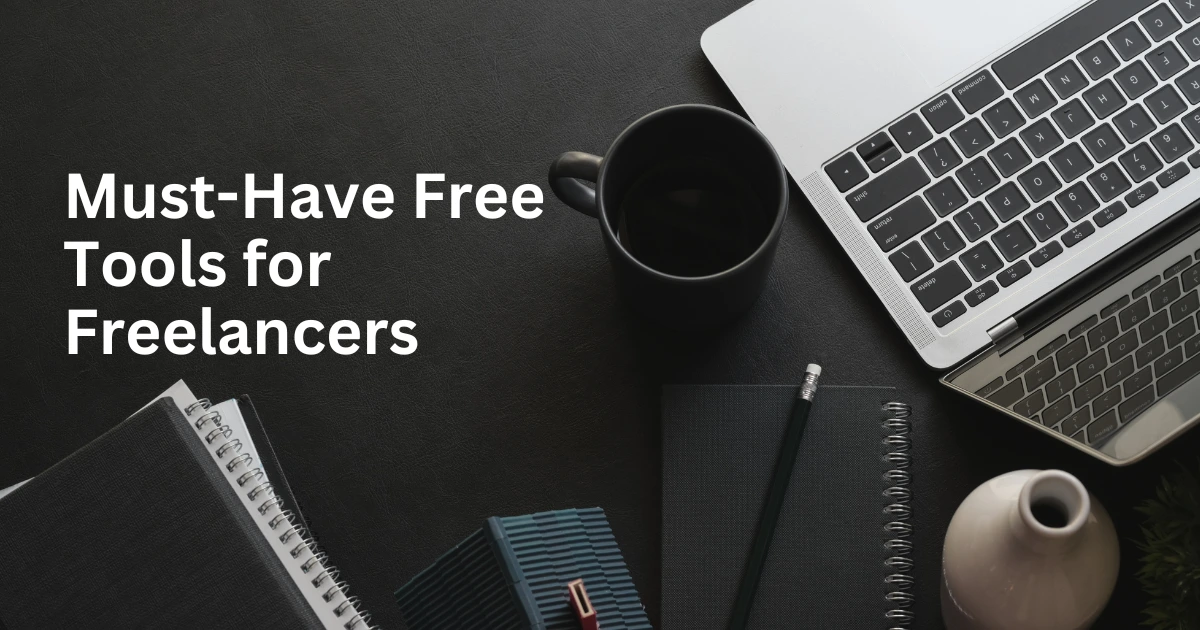Must-Have Free Tools for Freelancers